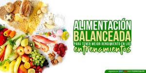 Alimentación balanceada para tener un mejor rendimiento en los entrenamientos